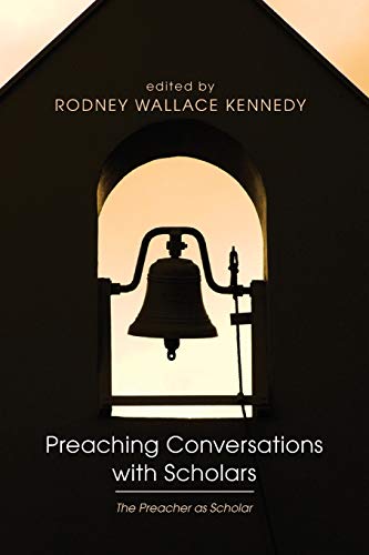 Preaching Conversations with Scholars: The Preacher as Scholar