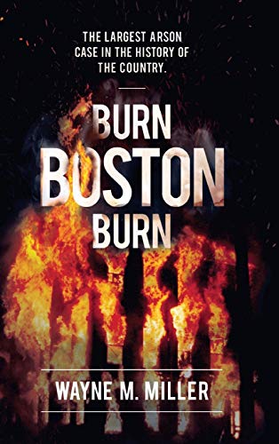 Burn Boston Burn: 'The Story of the Largest Arson Case in the History of the Country'