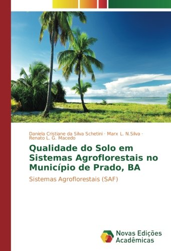 Qualidade do Solo em Sistemas Agroflorestais no Município de Prado, BA: Sistemas Agroflorestais (SAF)