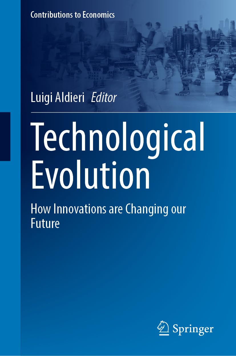 Technological Evolution: How Innovations are Changing our Future (Contributions to Economics)