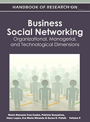 Handbook of Research on Business Social Networking: Organizational, Managerial, and Technological Dimensions(Vol 2)