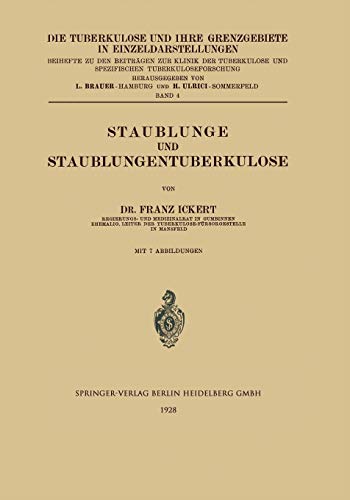 Staublunge und Staublungentuberkulose (Die Tuberkulose und ihre Grenzgebiete in Einzeldarstellungen, 4, Band 4)