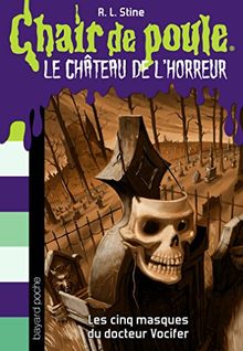 Le château de l'horreur. Vol. 3. Les cinq masques du docteur Vocifer