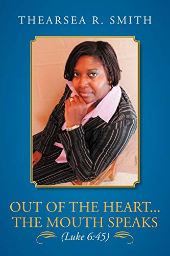 Out Of The Heart . . . The Mouth Speaks (Luke 6:45)