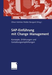 SAP-Einführung mit Change Management: Konzepte, Erfahrungen und Gestaltungsempfehlungen (German Edition)