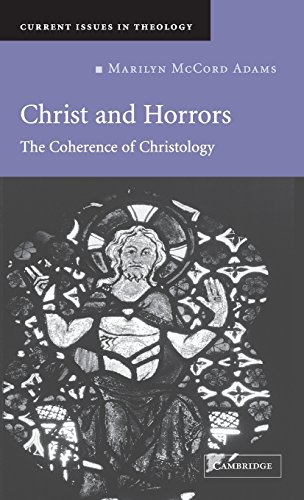 Christ and Horrors: The Coherence of Christology (Current Issues in Theology, Band 4)