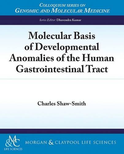 Molecular Basis of Developmental Anomalies of the Human Gastrointestinal Tract (Colloquium Series on Genomic and Molecular Medicine)