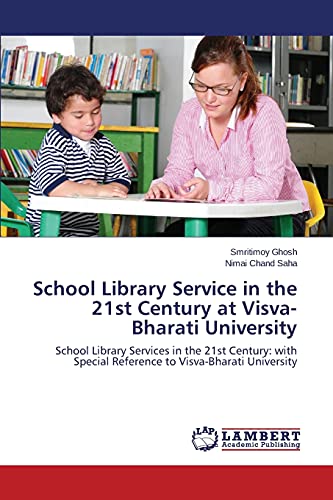 School Library Service in the 21st Century at Visva-Bharati University: School Library Services in the 21st Century: with Special Reference to Visva-Bharati University