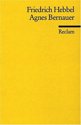 Friedrich Hebbel - GEBRAUCHT Agnes Bernauer Ein deutsches Trauerspiel - Preis vom 09072023 043521 h
