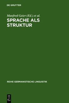 Sprache als Struktur: eine kritische Einführung in Aspekte und Probleme der generativen Transformationsgrammatik (Reihe Germanistische Linguistik)