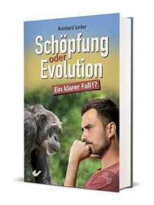 Schöpfung oder Evolution: Ein klarer Fall? von Junker, Reinhard | Buch | Zustand gut