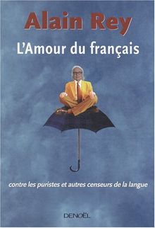 L'Amour du français, contre les puristes et autres censeurs de la langue
