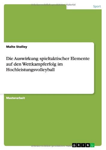 Die Auswirkung spieltaktischer Elemente auf den Wettkampferfolg im Hochleistungsvolleyball