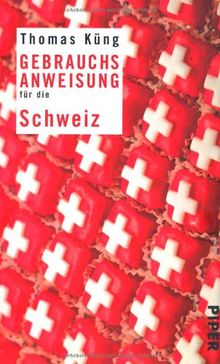 Gebrauchsanweisung für die Schweiz: Unter Mitarbeit von Peter Schneider