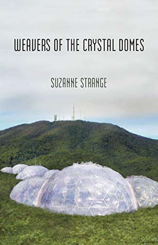 Weavers Of The Crystal Domes: Book One of Kudzu Worlds