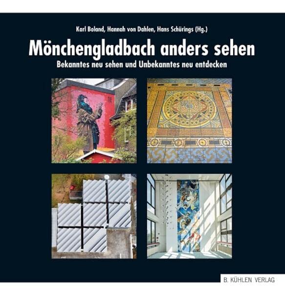Mönchengladbach anders sehen: Bekanntes neu sehen und Unbekanntes neu entdecken