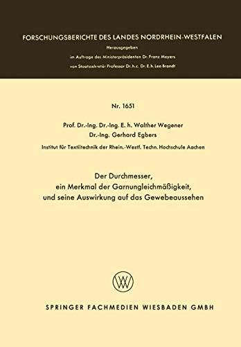 Der Durchmesser, ein Merkmal der Garnungleichmäßigkeit, und seine Auswirkung auf das Gewebeaussehen (Forschungsberichte des Landes Nordrhein-Westfalen, 1651, Band 1651)