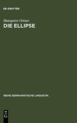 Die Ellipse: ein Problem der Sprachtheorie und der Grammatikschreibung (Reihe Germanistische Linguistik, Band 80)