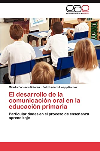 El desarrollo de la comunicación oral en la educación primaria: Particularidades en el proceso de enseñanza aprendizaje