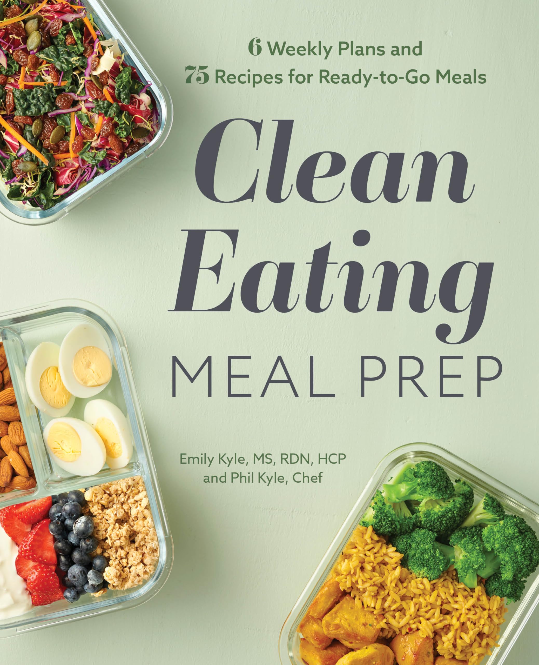 Emily Kyle Ms Rdn Hcp Clean Eating Meal Prep, 6 Weekly Plans And 75 Recipes For Ready-to-Go Meals