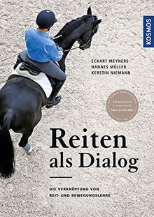 Reiten als Dialog: Die Verknüpfung von Reit- und Bewegungslehre