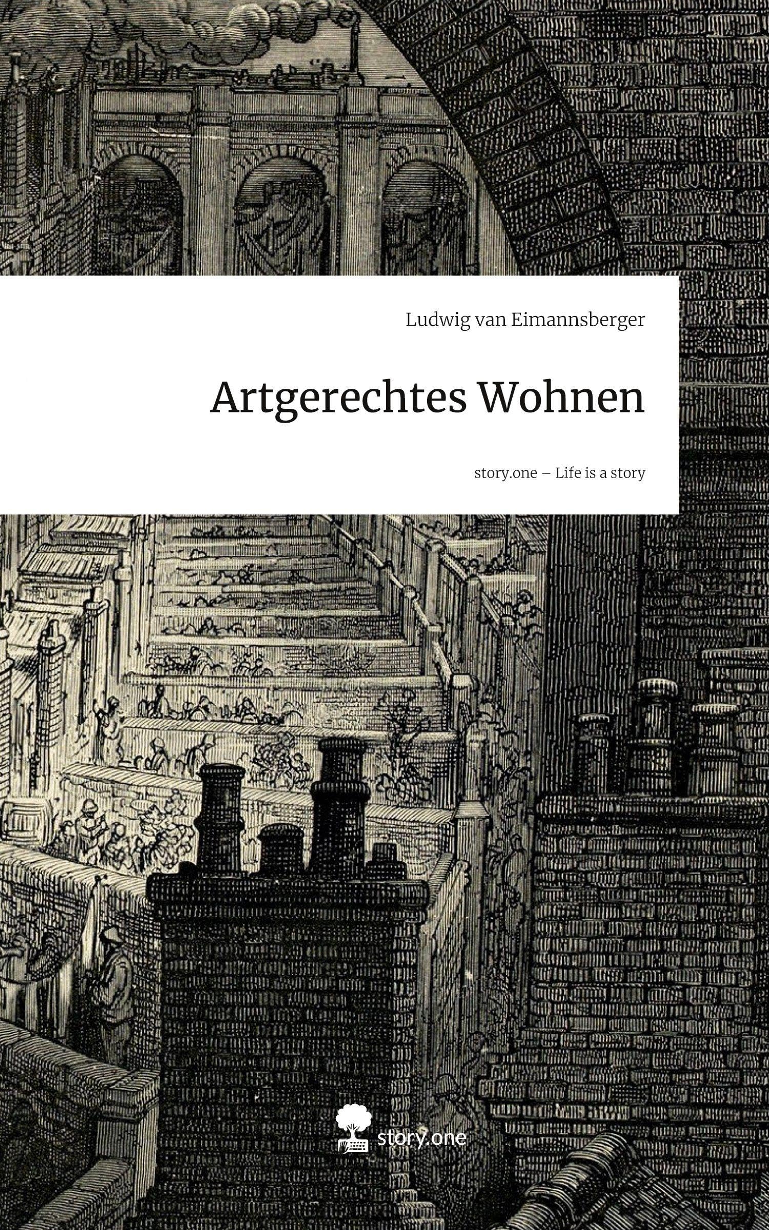 Artgerechtes Wohnen. Life is a Story - story.one: DE