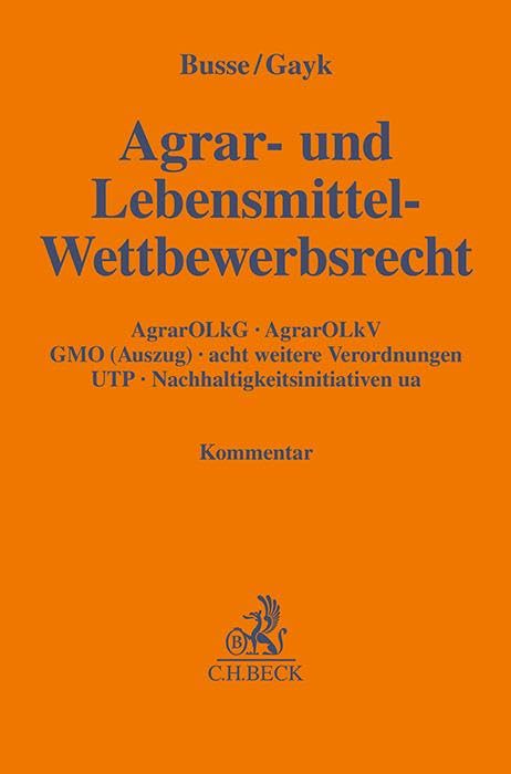 Agrar- und Lebensmittel-Wettbewerbsrecht: AgrarOLkG, AgrarOLkV, GMO (Auszug), acht weitere Verordnungen, UTP, Nachhaltigkeitsinitiativen ua (Gelbe Erläuterungsbücher)