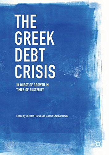 The Greek Debt Crisis: In Quest of Growth in Times of Austerity