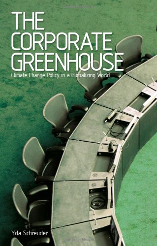 The Corporate Greenhouse: Climate Change Policy in a Globalizing World: Climate Change Policy and Greenhouse Gas Emissions Reductions in a Globalizing World