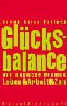 Glücksbalance: Das magische Dreieck Leben & Arbeit & Zen