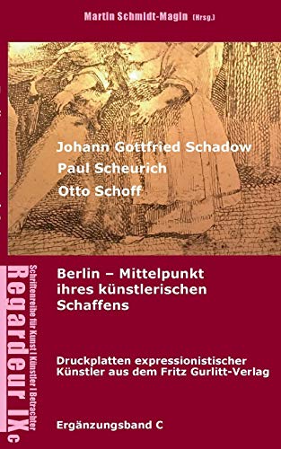 Johann Gottfried Schadow, Paul Scheurich, Otto Schoff. Berlin, Mittelpunkt ihres künstlerischen Schaffens: Ausgewählte Druckplatten ... Gurlitt Verlag Berlin (1911-1929) (Regardeur)