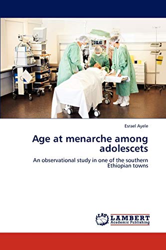 Age at menarche among adolescets: An observational study in one of the southern Ethiopian towns