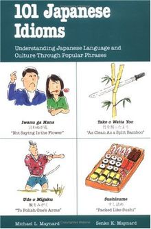 Listen and Learn. 101 Japanese Idioms: Understanding Japanese Language and Culture Through Popular Phrases (101... Language Series)