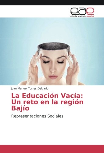 La Educación Vacía: Un reto en la región Bajío: Representaciones Sociales