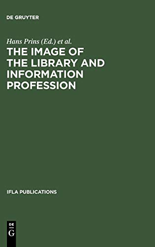 The Image of the Library and Information Profession: How We See Ourselves: An Investigation (IFLA Publications, 71)
