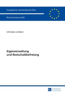 Eigenverwaltung und Restschuldbefreiung (Europäische Hochschulschriften / European University Studies / Publications Universitaires Européennes)