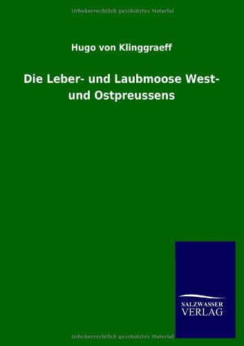 Die Leber- und Laubmoose West- und Ostpreussens