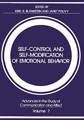 Self-Control and Self-Modification of Emotional Behavior (Advances in the Study of Communication and Affect) (Advances in the Study of Communication and Affect, 7, Band 7)