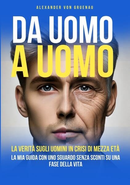 Da uomo a uomo: La verità sugli uomini in crisi di mezza età
