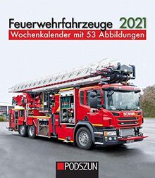 Feuerwehrfahrzeuge 2021: Wochenkalender mit 53 Fotografien