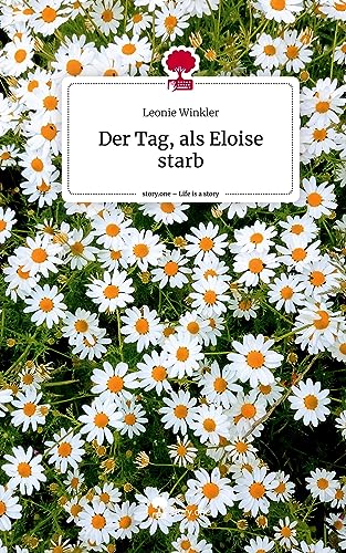 Der Tag, als Eloise starb. Life is a Story - story.one