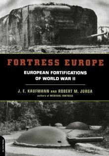 Fortress Europe: European Fortifications Of World War II
