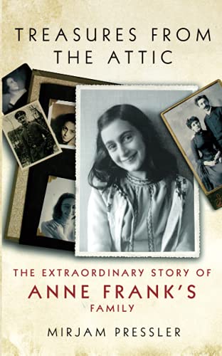Treasures from the Attic: The Extraordinary Story of Anne Frank's Family