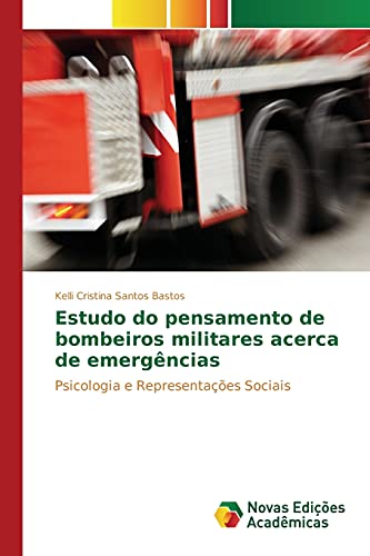 Estudo do pensamento de bombeiros militares acerca de emergências: Psicologia e Representações Sociais