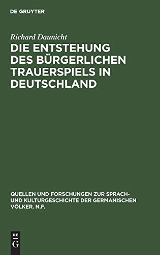 Die Entstehung des bürgerlichen Trauerspiels in Deutschland (Quellen und Forschungen zur Sprach- und Kulturgeschichte der germanischen Völker. N.F., 8 (132))