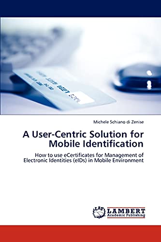 A User-Centric Solution for Mobile Identification: How to use eCertificates for Management of Electronic Identities (eIDs) in Mobile Environment