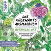 Das Rückwärts-Ausmalbuch Botanical Art: Motive entdecken und entspannen. Das etwas andere Ausmalbuch für Erwachsene. Linien-Malbuch