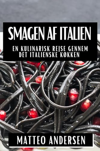 Smagen af Italien: En Kulinarisk Rejse gennem Det Italienske Køkken