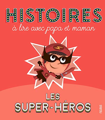 Histoires à Lire Avec Papa Et Maman - Les Super-héros (histoires A Lire Avec Papa Et)