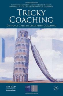 Tricky Coaching: Difficult Cases in Leadership Coaching (INSEAD Business Press)
